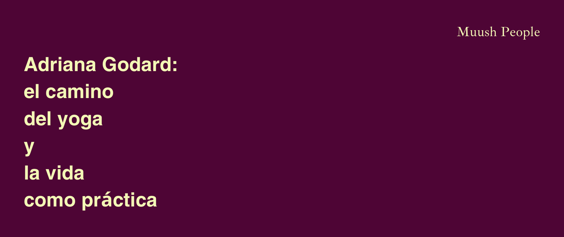 Adriana Godard: el camino del yoga y la vida como práctica
